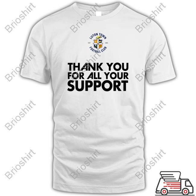 Thank You For All Your Support Shirts