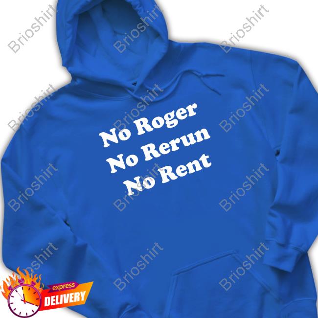 No Roger No Rerun No Rent Hoodie