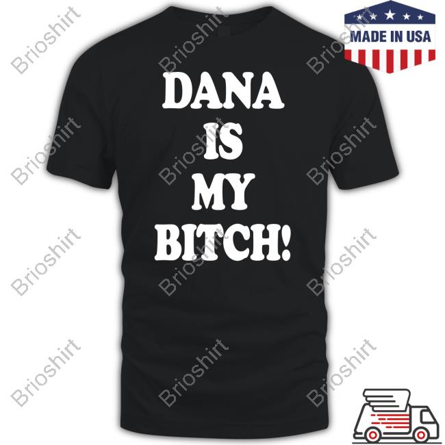 Dana Is My Bitch Sweatshirt