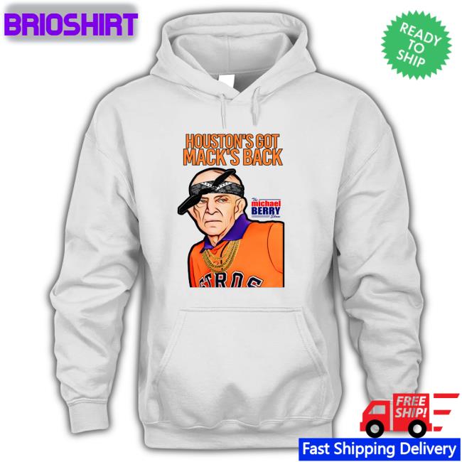 Houston's Got Mack's Back The Michael Berry Show Shirts