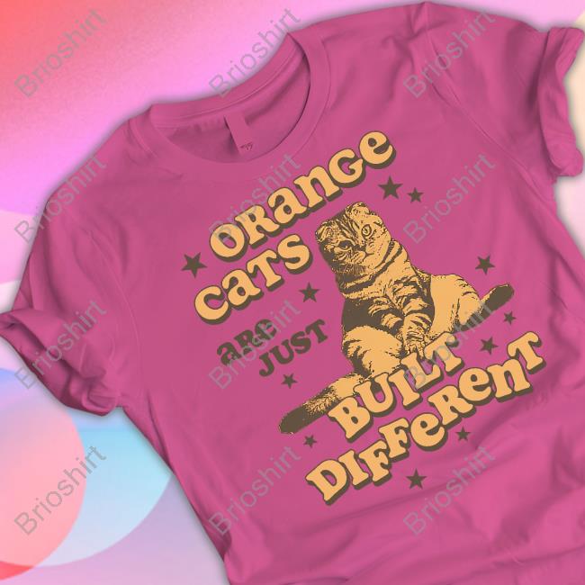 Official Orange Cats Are Just Built Different Shirt