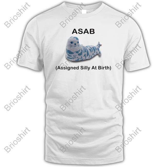 Asab Assigned Silly At Birth Shirts