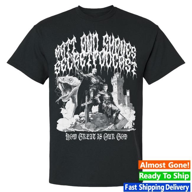 How Great is Our God Tees | Matt and Shane's Secret Podcast