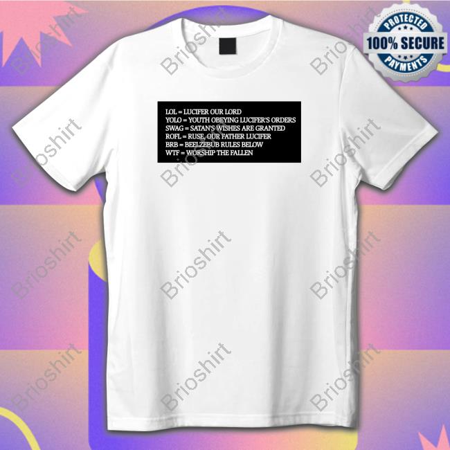 Lol = Lucifer Our Lord Yolo = Youth Obeying Lucifer's Orders Swag = Satan's Wishes Are Granted Tee