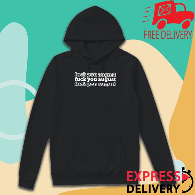 best of young fuck you august TShirts