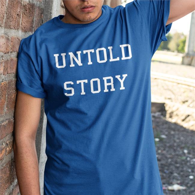 Untold Story Shirts