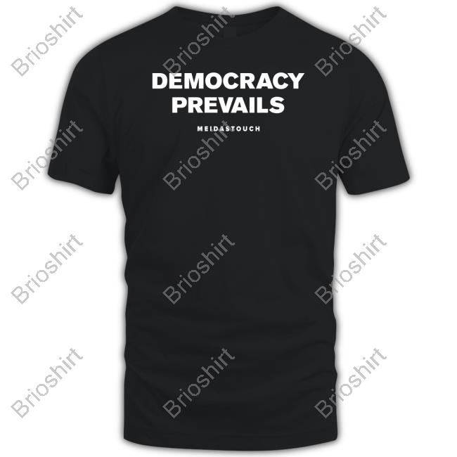 Official Democracy Prevails Meidastouch T Shirt