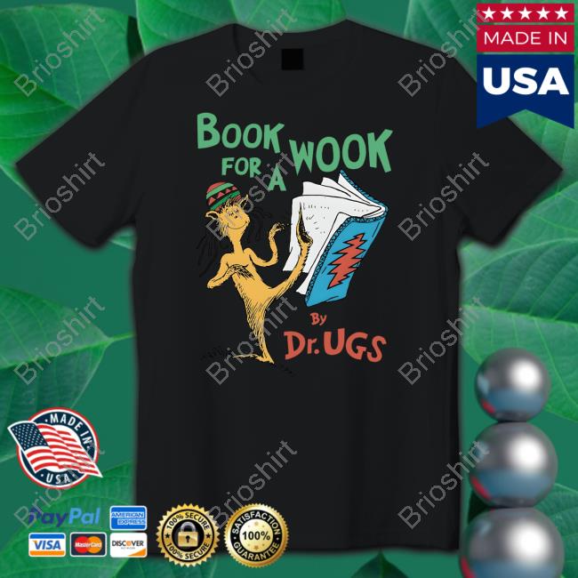Book For A Wook By Dr. Ugs Shirt Shirts That Go Hard Goodshirts Merch