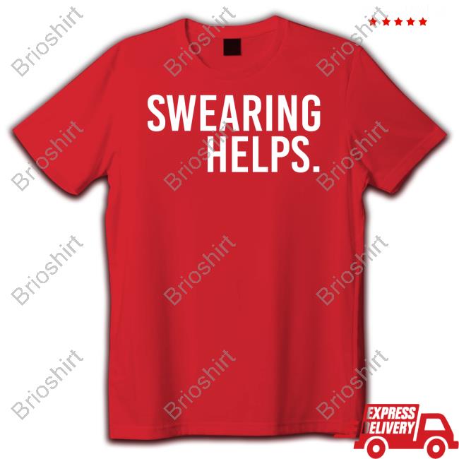 Swearing Helps T Shirts