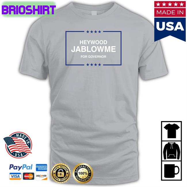 Heywood Jablowme For Governor Long Sleeve Shirt Shitheadsteve