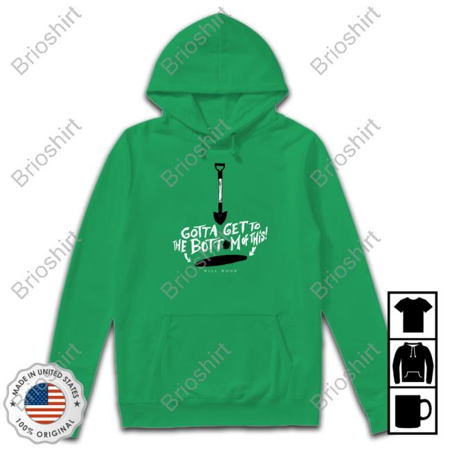 Gotta Get To The Bottom Of This Hand Me My Shovel I'm Going In Shirt
