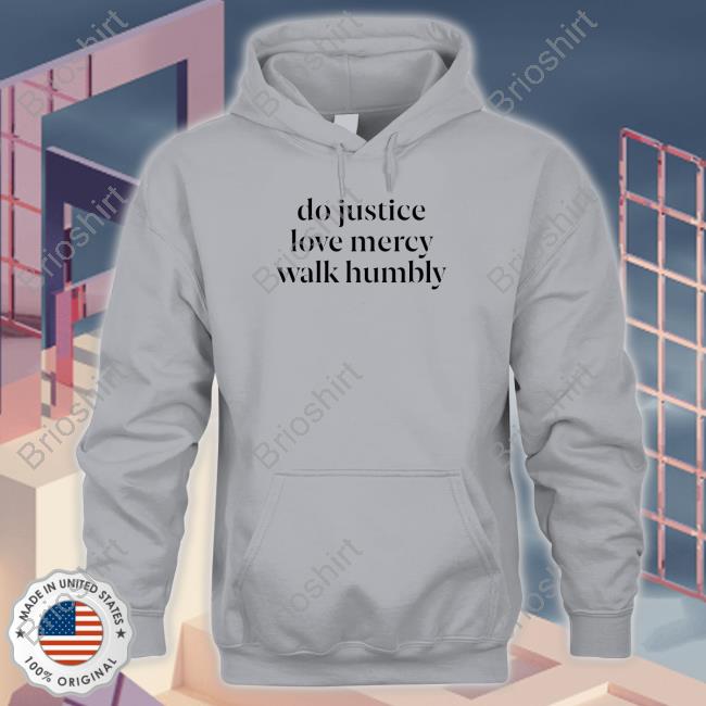 Do Justice Love Mercy Walk Humbly Shirts Happy Hannahdays