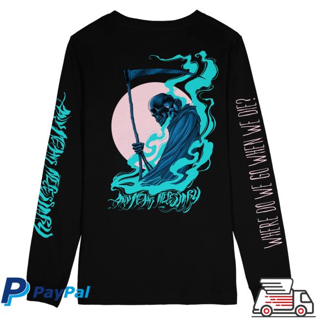 Official Any Means Necessary Clothing Where Do We Go When We Die? Back Home Of Course Long Sleeve Shirts Black