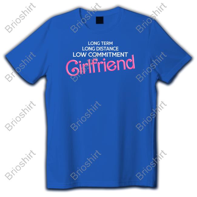 Official Shitheadsteve Merch Long Distance Low Commitment Casual Girlfriend T Shirt
