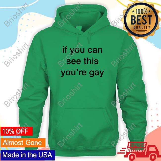 If You Can See This You're Gay Sweatshirt