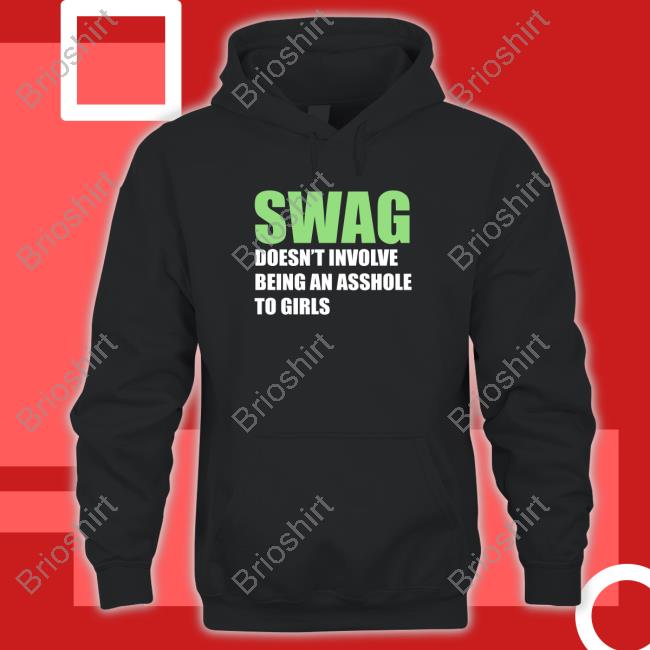 Swang Doesn't Involve Being An Asshole To Girls Hoodie