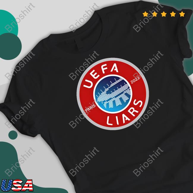 Uefa Liars Paris 2022 T Shirts