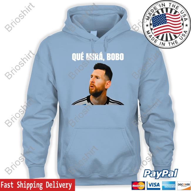 Messi Qué Mirá Bobo Shirt