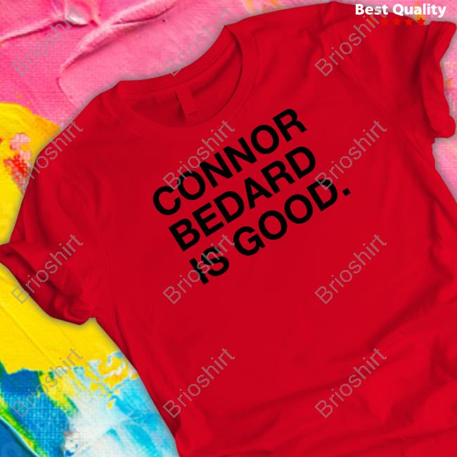 Chicago Connor Bedard Shirts Connor Bedard Is Good Shirt