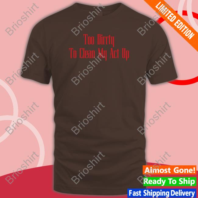 Too Dirrty To Clean My Act Up Long Sleeve Ahristina Aguilera