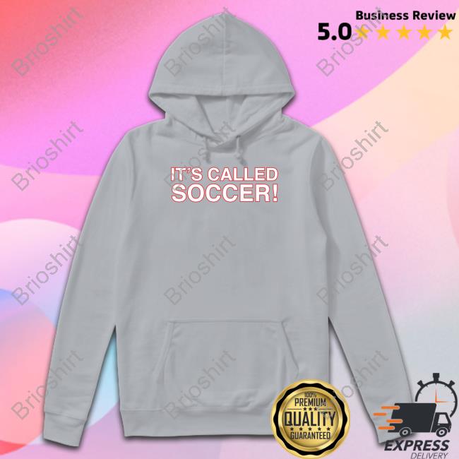 Official It's Called Soccer Hoodie