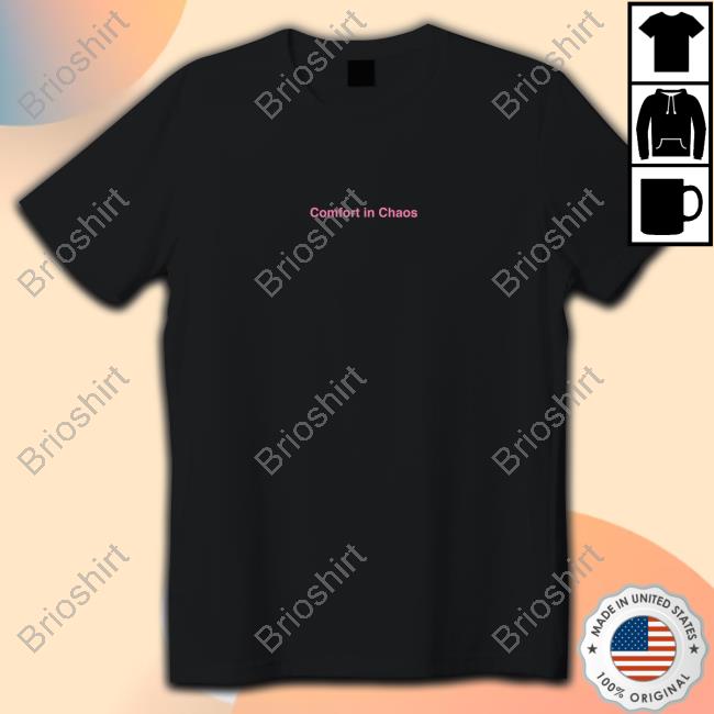 Comfort In Chaos New Shirt