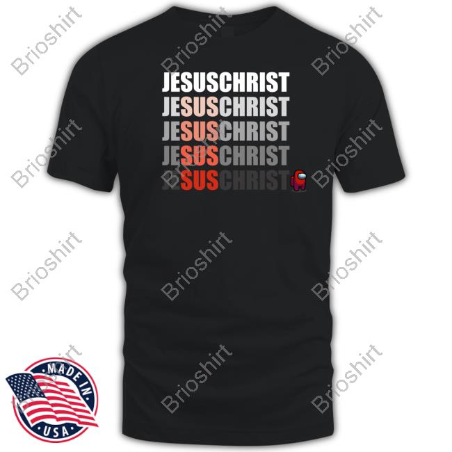 Jesus Christ Sus Among Us Shirts