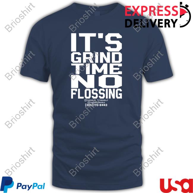 Official ThegirlJT | It's Grind Time No Flossing New Shirt - ThegirlJT