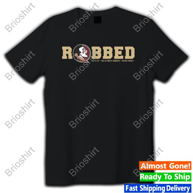 Florida State Seminoles Robbed T Shirt