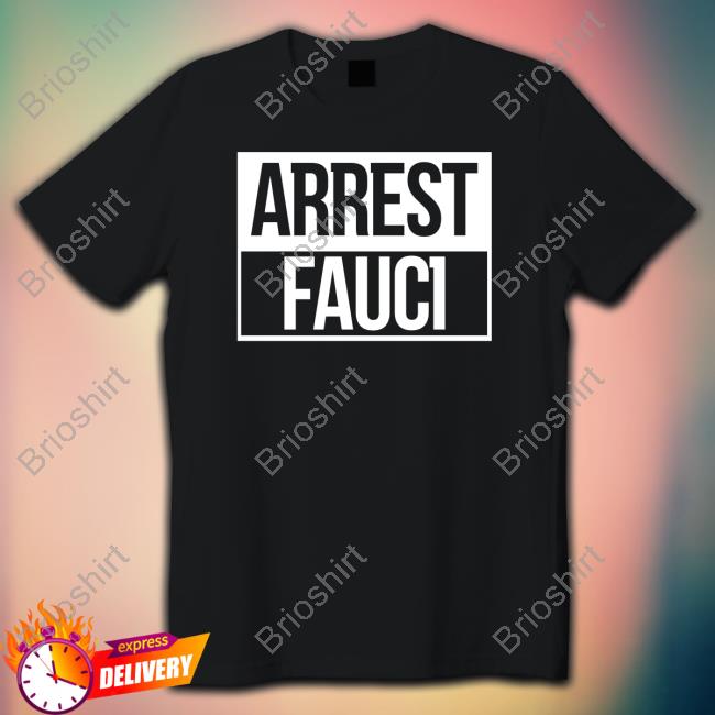 Arrest Fauci Shirts