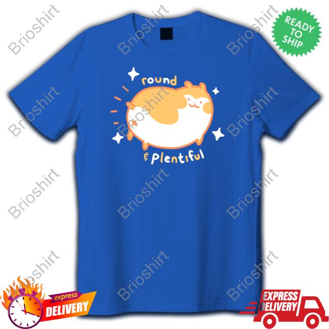 Round And Plentiful Tee Shirt