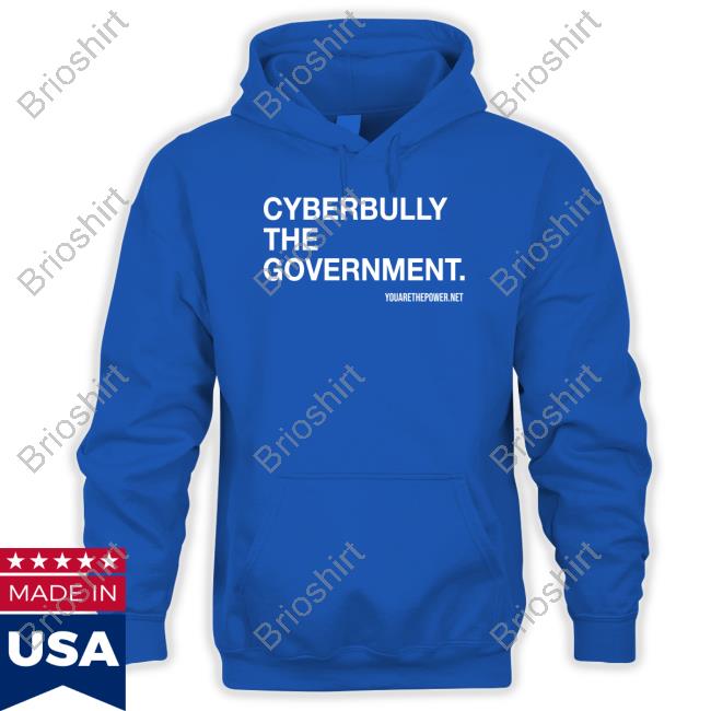 You Are The Power Store Cyberbully The Government Shirt Spike Cohen Bill Young Hooded Sweatshirt