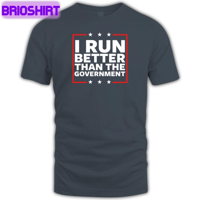 I Run Better Than The Government Tee