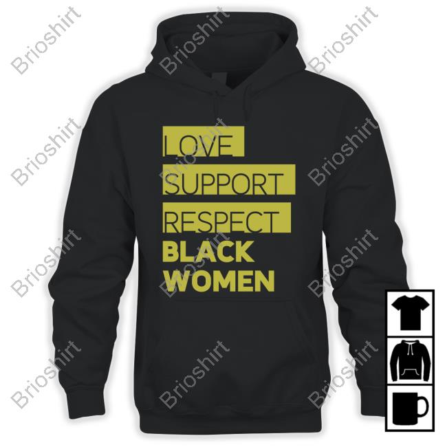 Love Support Respect Black Women Tee Shirt