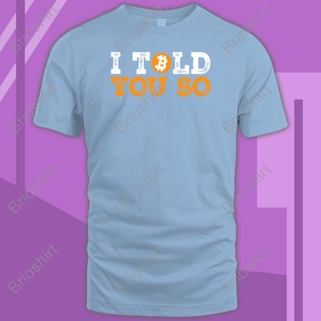 I Told You So Bitcoin Funny Sweatshirt Max Keiser