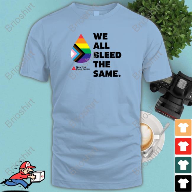 We All Bleed The Same New York Blood Center Lgbt Shirts