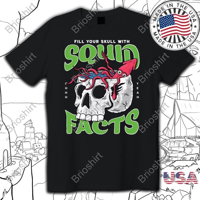 Squid Facts Merch Fill Your Skull With Squid Facts Tee