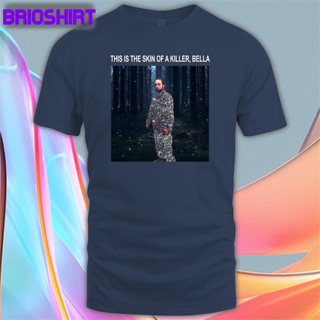 This Is The Skin Of A Killer Bella T Shirt
