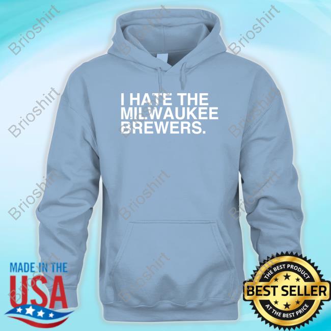 I Hate The Milwaukee Brewers T-Shirt