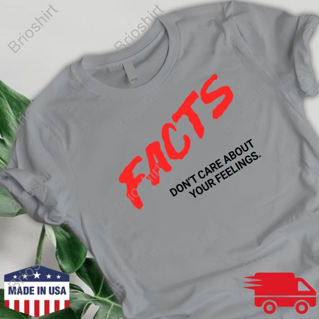 Official Facts Don't Care About Your Feelings Shirt