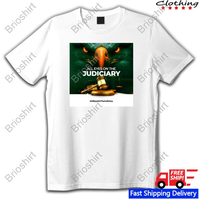 All Eyes On The Judiciary Tee Shirt