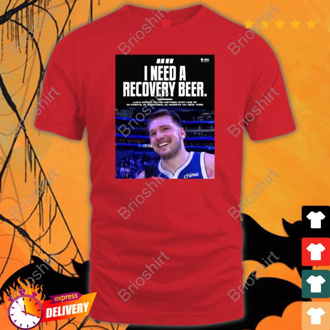 Official Luka Doncic I Need A Recovery Beer Shirt