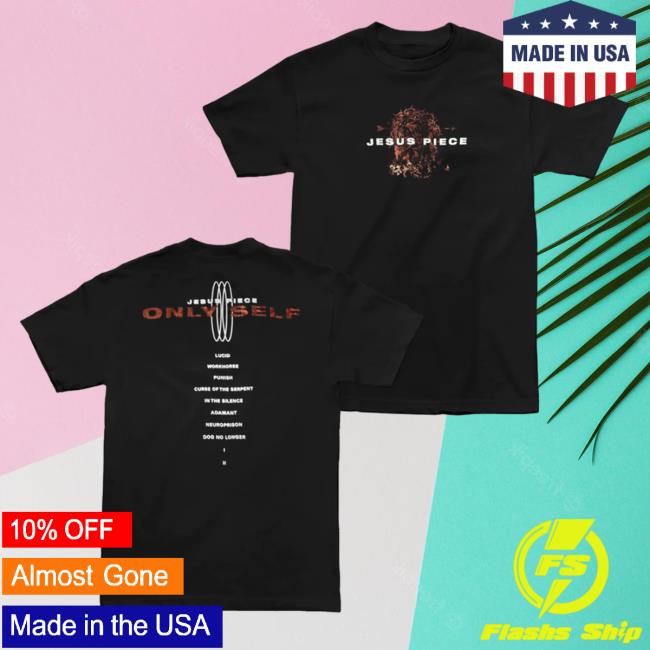 Jesus Piece Merch Jesus Piece Only Self Shirts