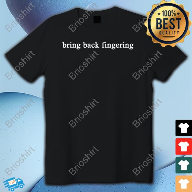 Bring Back Fingering T-Shirt