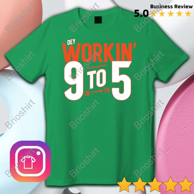Dey Workin' 9 To 5 Shirt