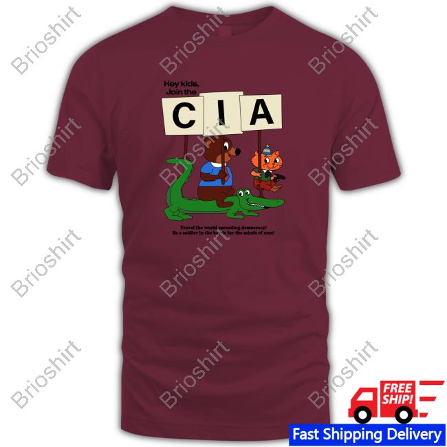 Hey Kids Join The Cia. ShirtHey Kids Join The Cia. Tee Shirt