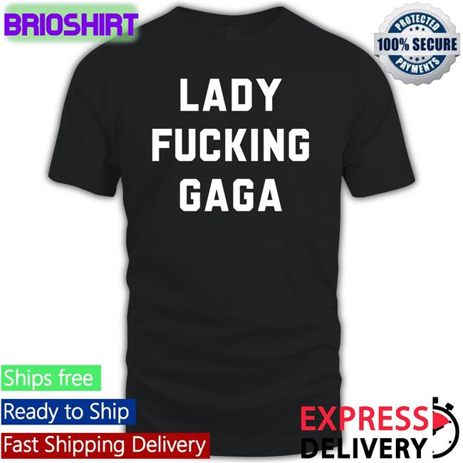 Lady Fucking Gaga T-Shirt Chromaticgaga