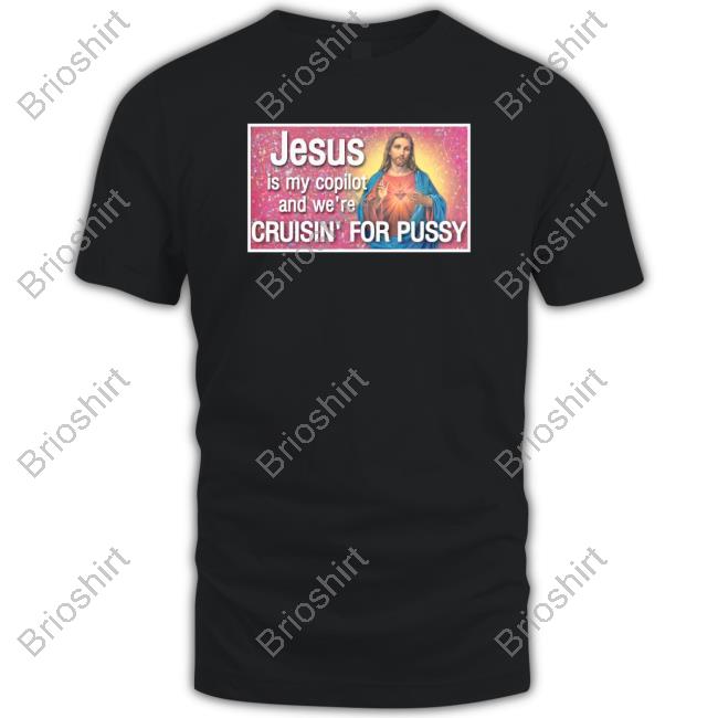 Jesus Is My Copilot And We're Cruisin' For Pussy Hoodie