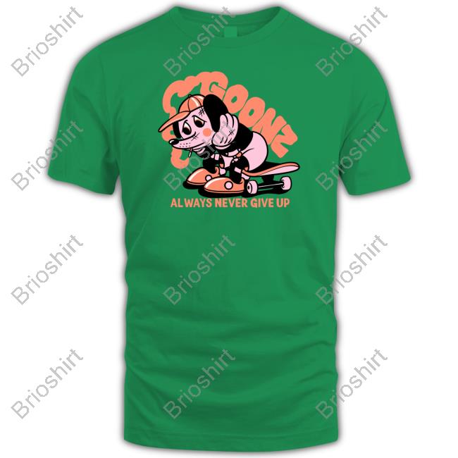 Goonz Always Never Give Up Tee