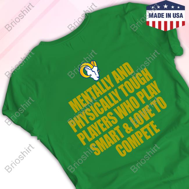 Los Angeles Rams Mentally And Physically Tough Players Who Play Smart & Love To Compete Shirt Benjamin Solak